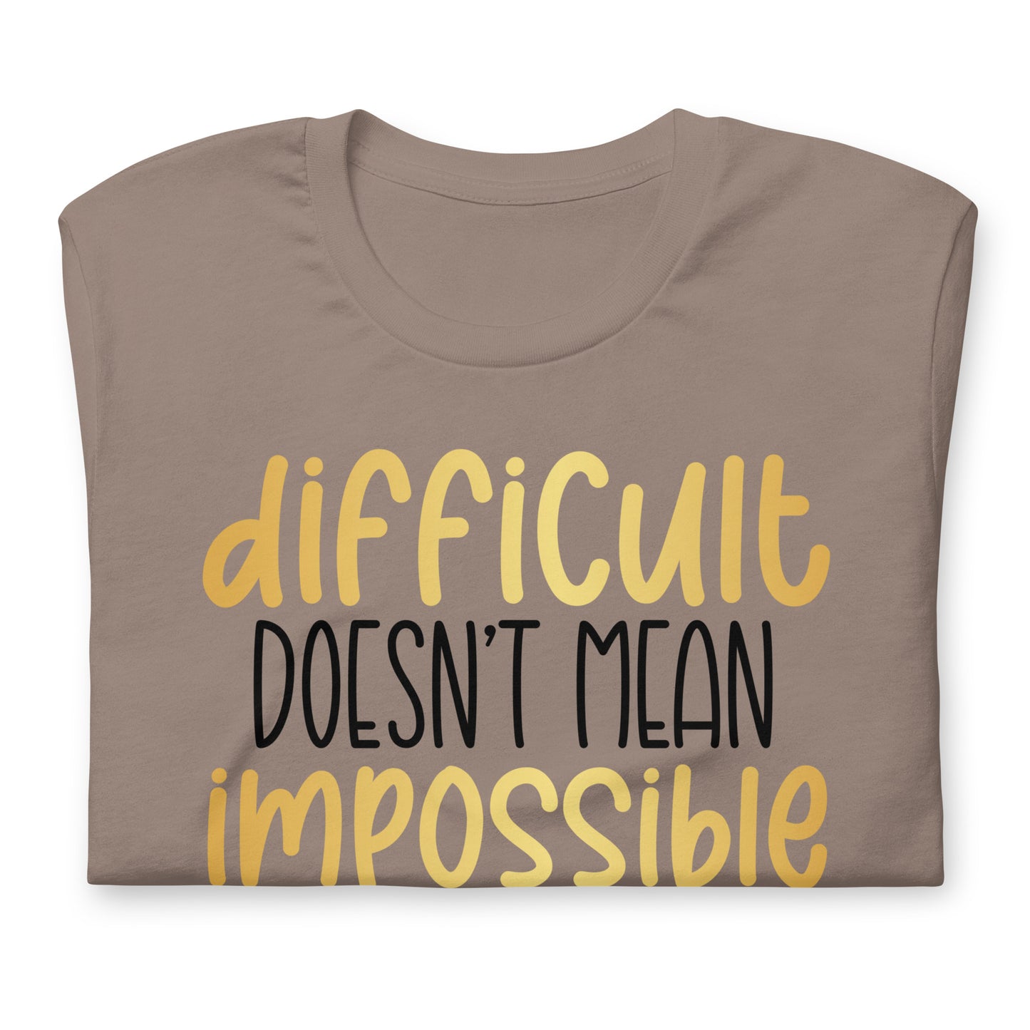 Difficult Doesn't Mean Impossible Quality Cotton Bella Canvas Adult T-Shirt