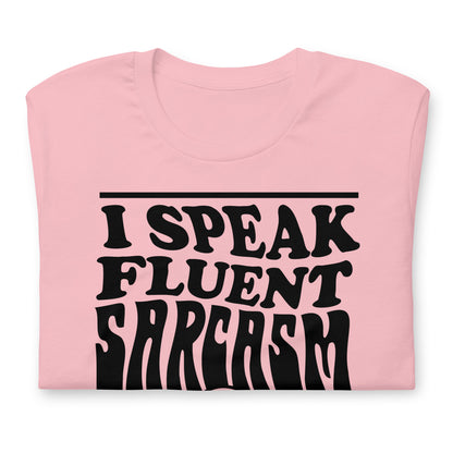 I Speak Fluent Sarcasm Bella Canvas Unisex T-Shirt