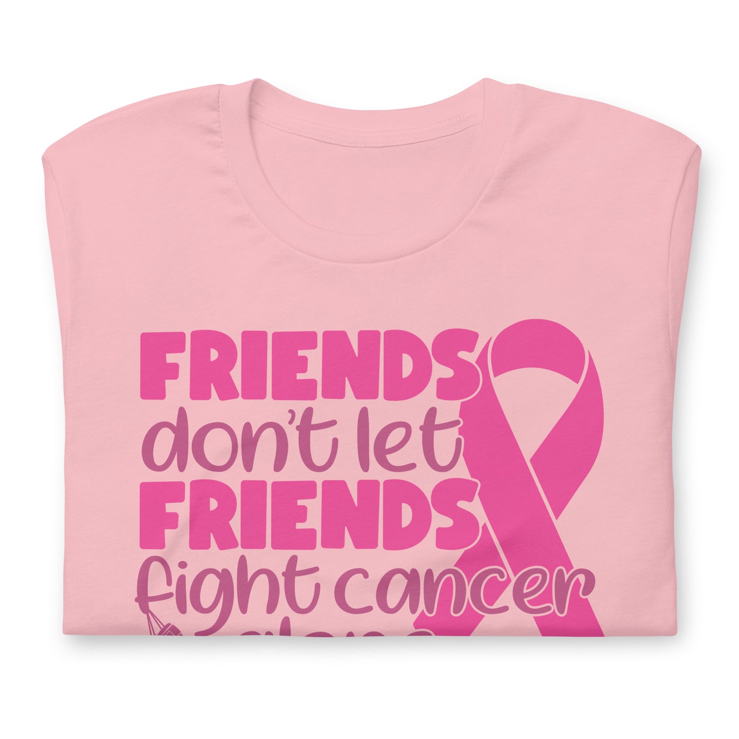 Friends Don't Let Friends Fight Cancer Alone Bella Canvas Adult T-Shirt