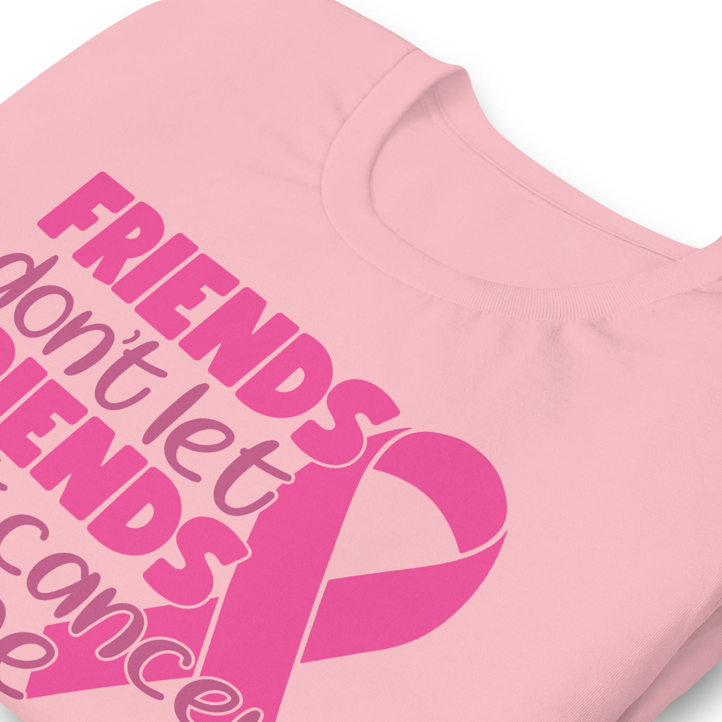 Friends Don't Let Friends Fight Cancer Alone Bella Canvas Adult T-Shirt