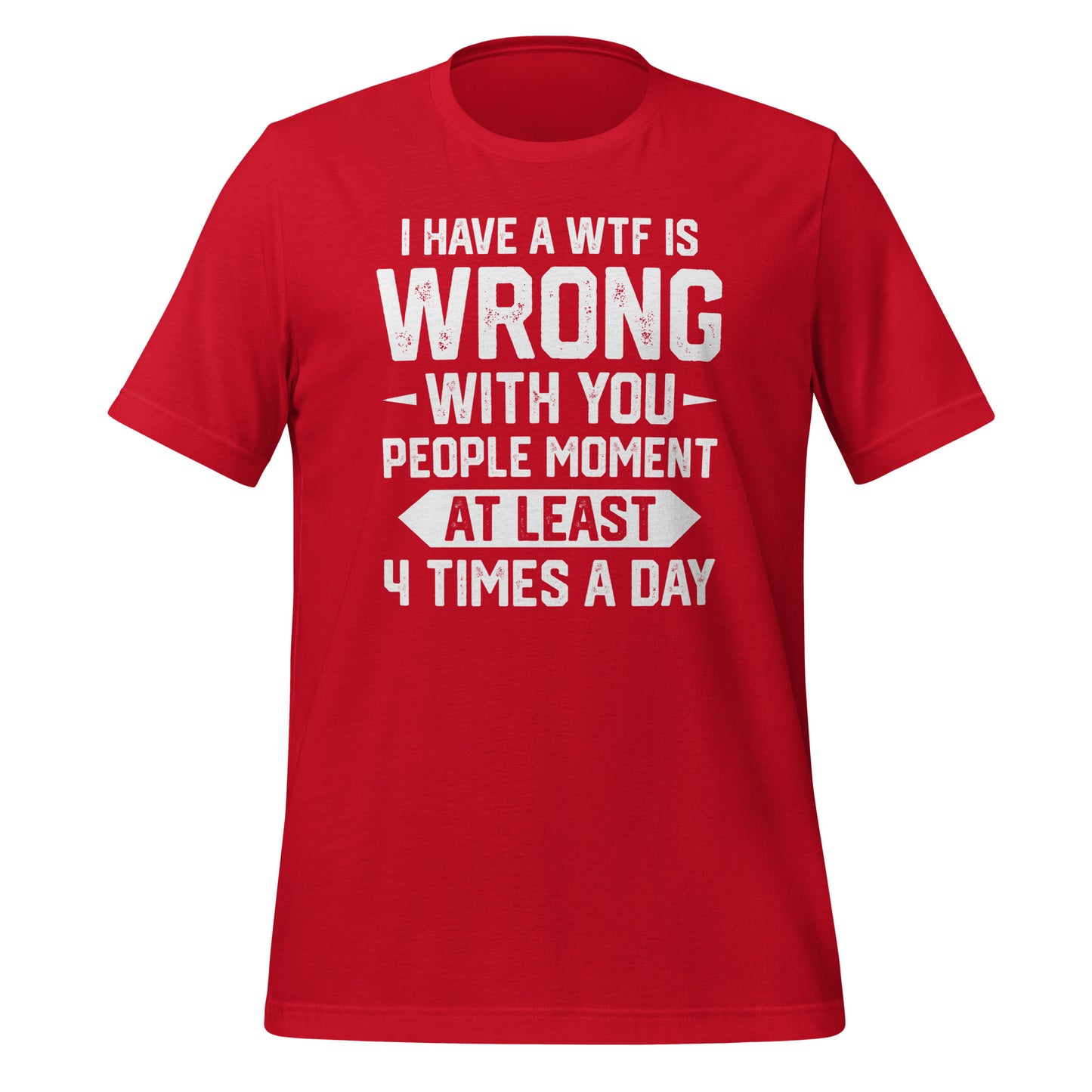 WTF is Wrong with You People Quality Cotton Bella Canvas Adult T-Shirt