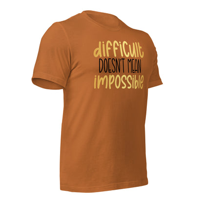 Difficult Doesn't Mean Impossible Quality Cotton Bella Canvas Adult T-Shirt