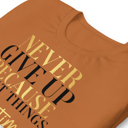 Never Give Up, Great Things Take Time Quality Cotton Bella Canvas Adult T-Shirt