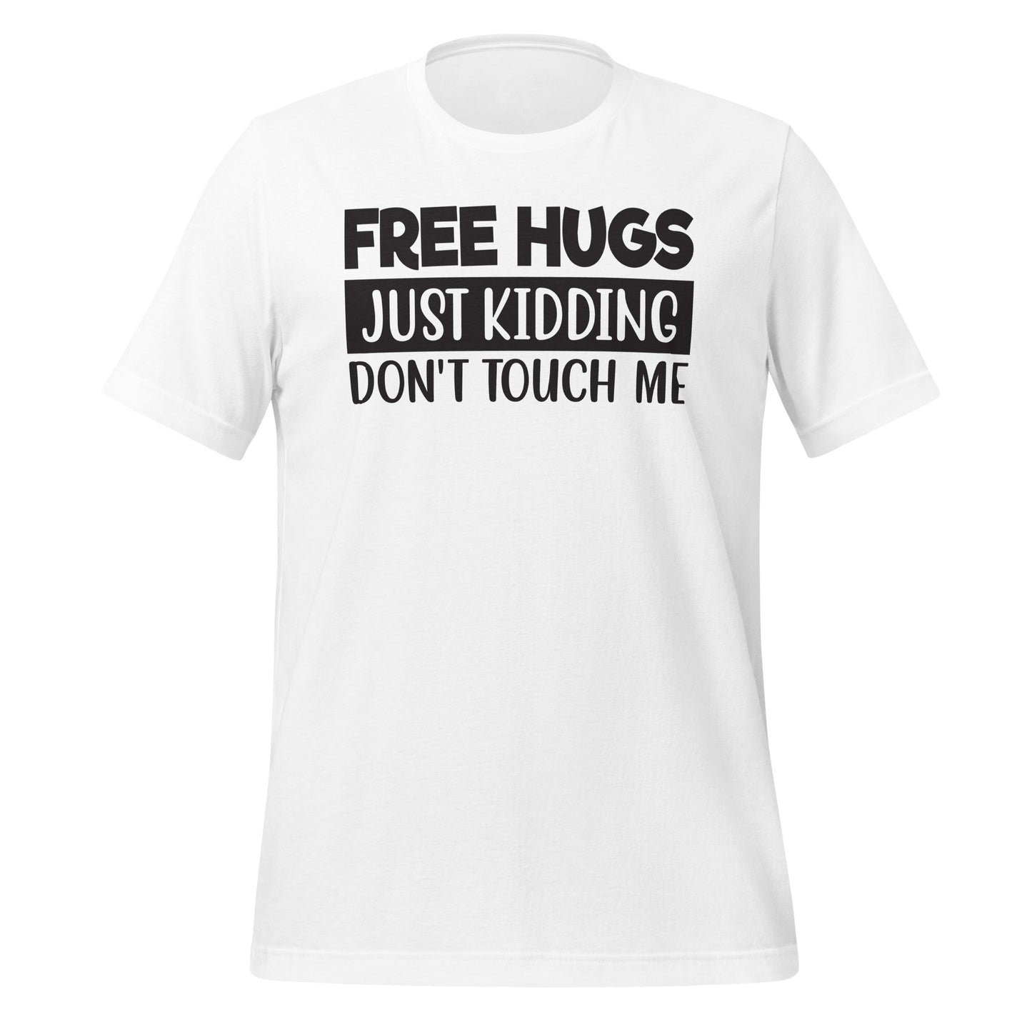 Free Hugs, Just Kidding Quality Cotton Bella Canvas Adult T-Shirt