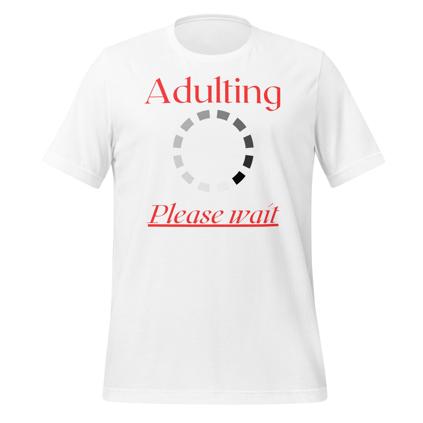 Adulting, Please Wait Quality Cotton Bella Canvas Adult T-Shirt