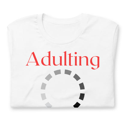 Adulting, Please Wait Quality Cotton Bella Canvas Adult T-Shirt