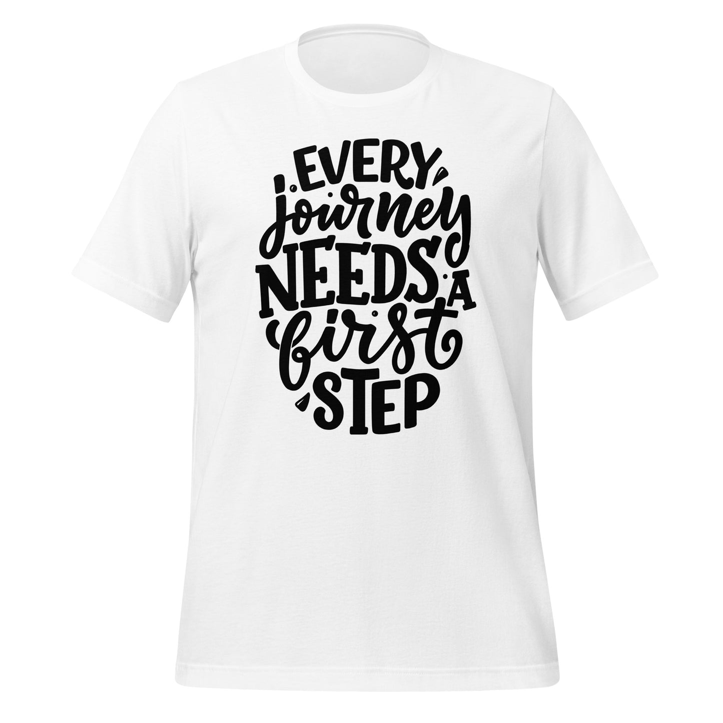 Every Journey Needs a First Step Quality Cotton Bella Canvas Adult T-Shirt