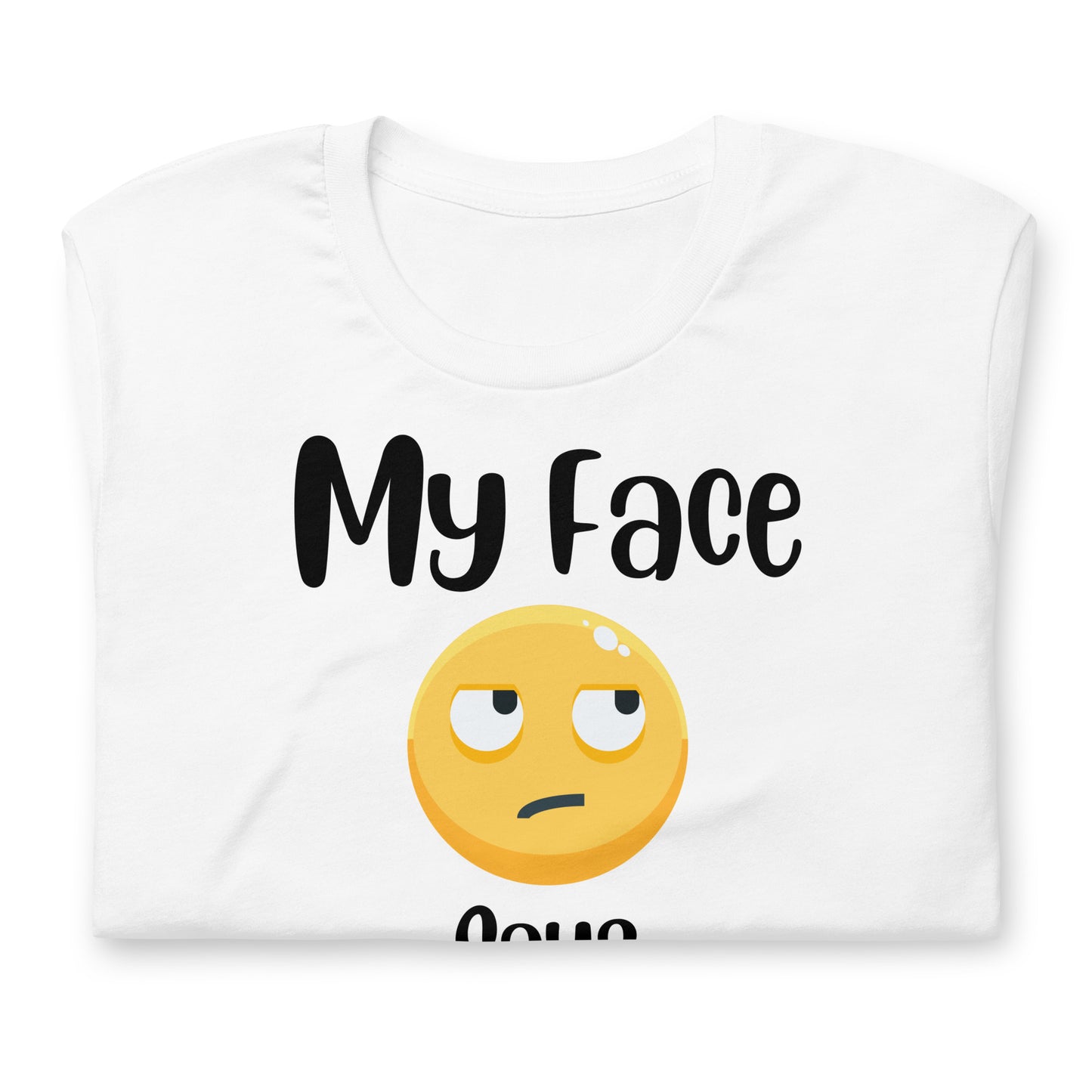 My Face Says What My Mouth Doesn't Quality Cotton Bella Canvas Adult T-shirt