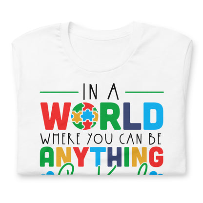 In a World Where You Can Be Anything Be Kind Autism Acceptance Quality Cotton Bella Canvas Adult T-shirt