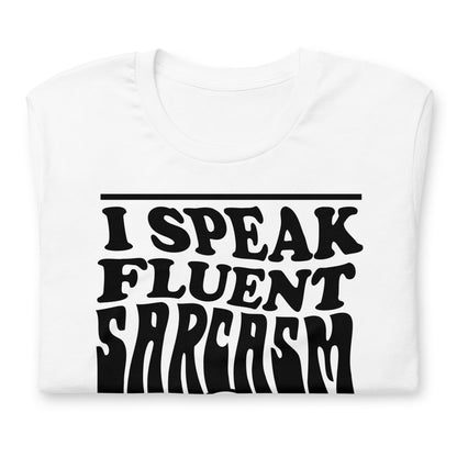 I Speak Fluent Sarcasm Bella Canvas Unisex T-Shirt