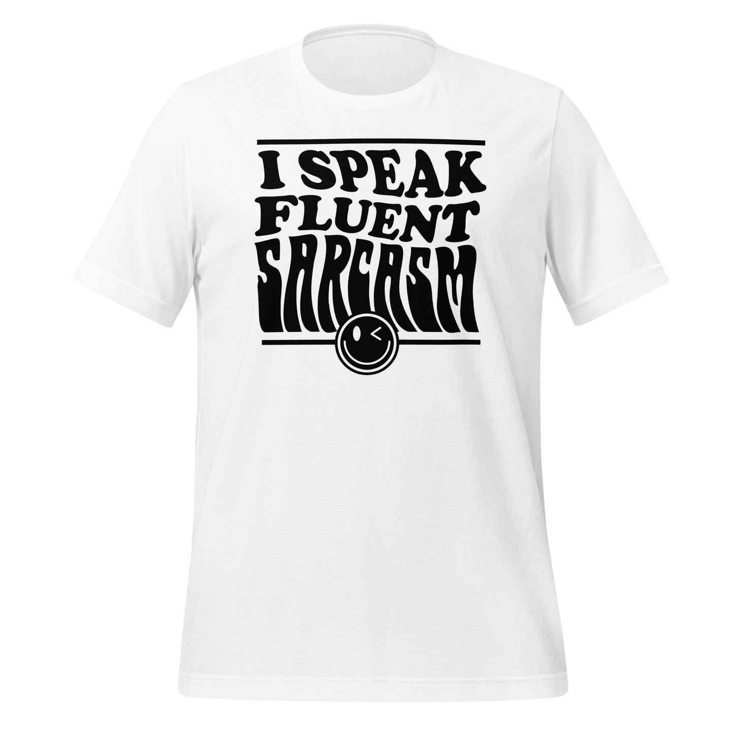 I Speak Fluent Sarcasm Bella Canvas Unisex T-Shirt