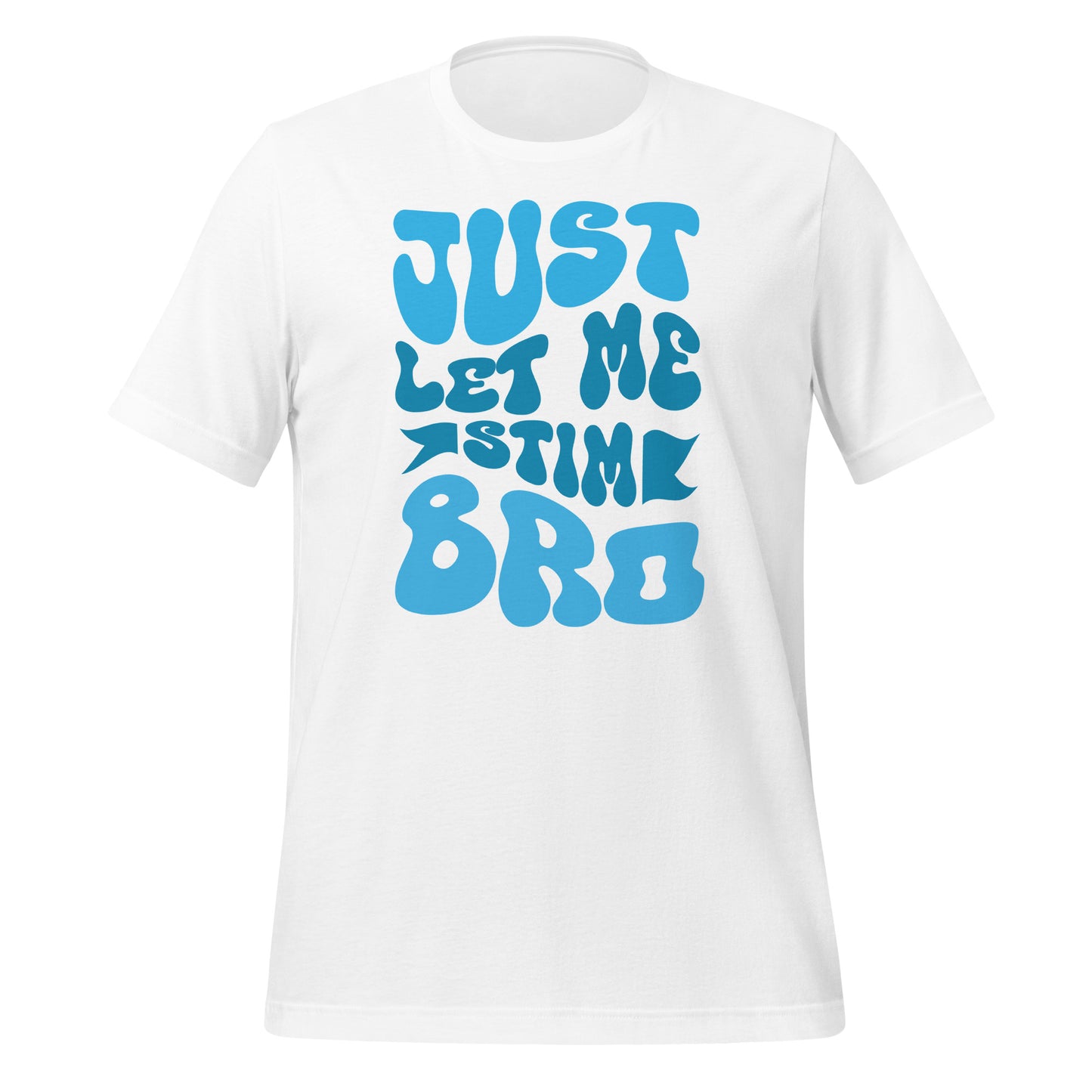 Just Let Me Stim Bro Bella Canvas Adult T-Shirt