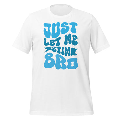 Just Let Me Stim Bro Bella Canvas Adult T-Shirt