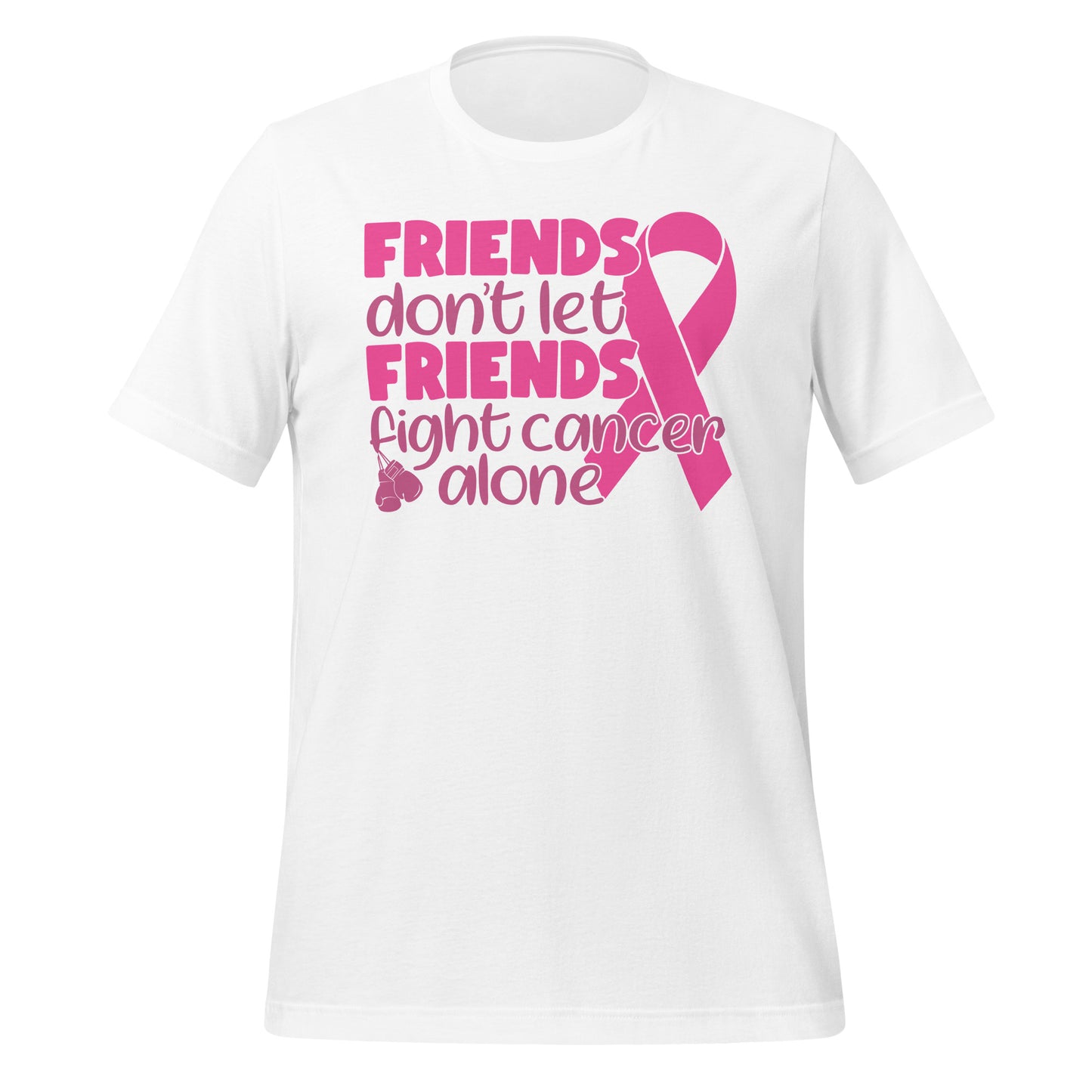 Friends Don't Let Friends Fight Cancer Alone Bella Canvas Adult T-Shirt