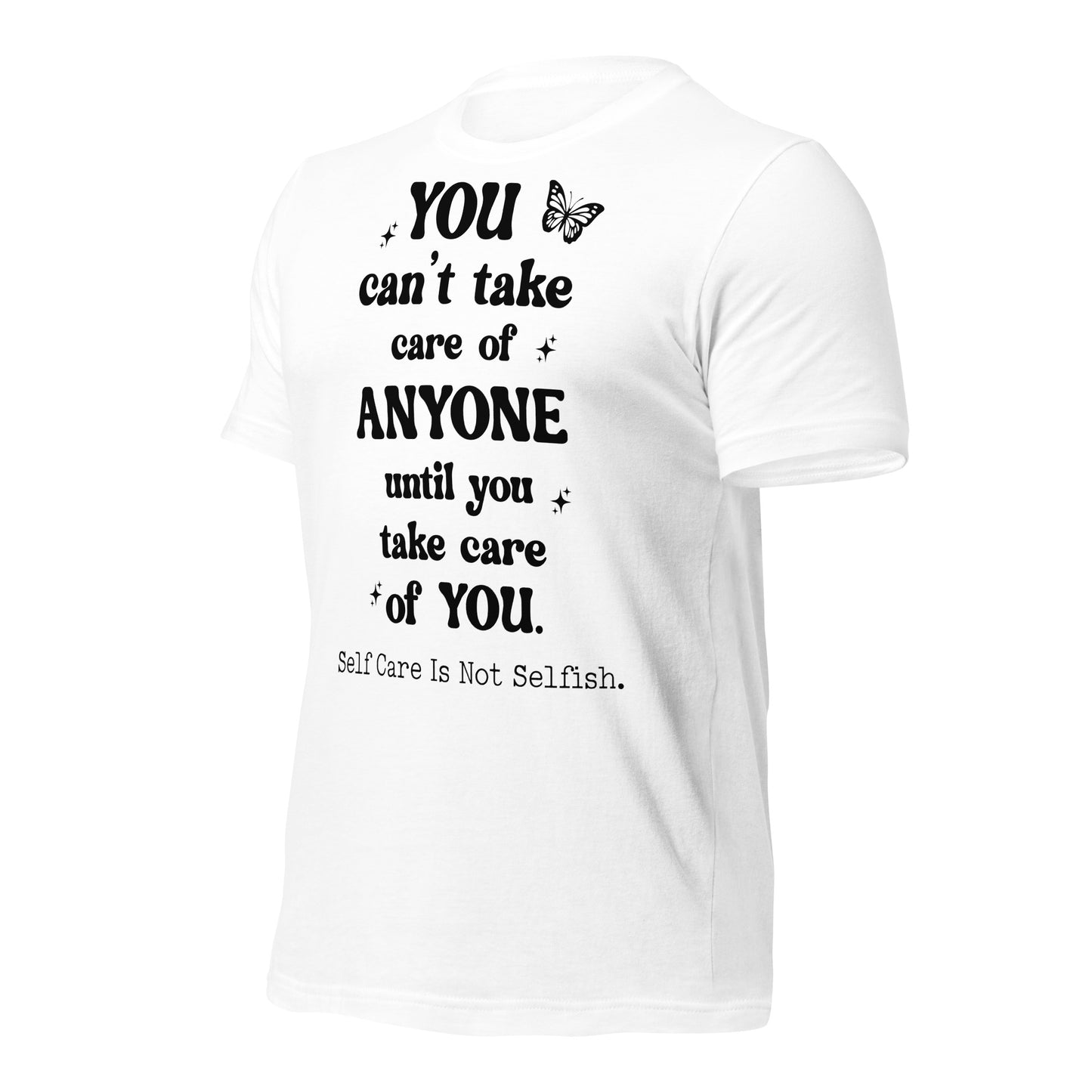 You Can't Take Care Anyone Until You Take Care Yourself Quality Cotton Bella Canvas Adult T-Shirt