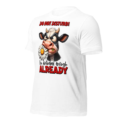 Do Not Disturb, I'm Disturbed Enough Already Funny Cow Bella Canvas Adult T-Shirt