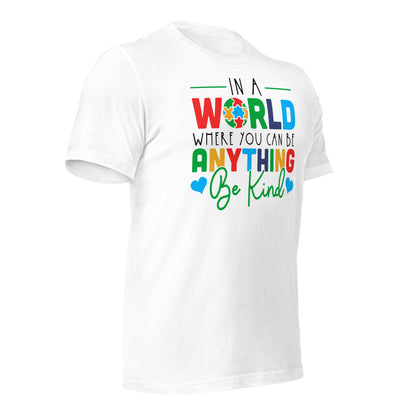 In a World Where You Can Be Anything Be Kind Autism Acceptance Quality Cotton Bella Canvas Adult T-shirt