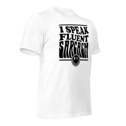 I Speak Fluent Sarcasm Bella Canvas Unisex T-Shirt