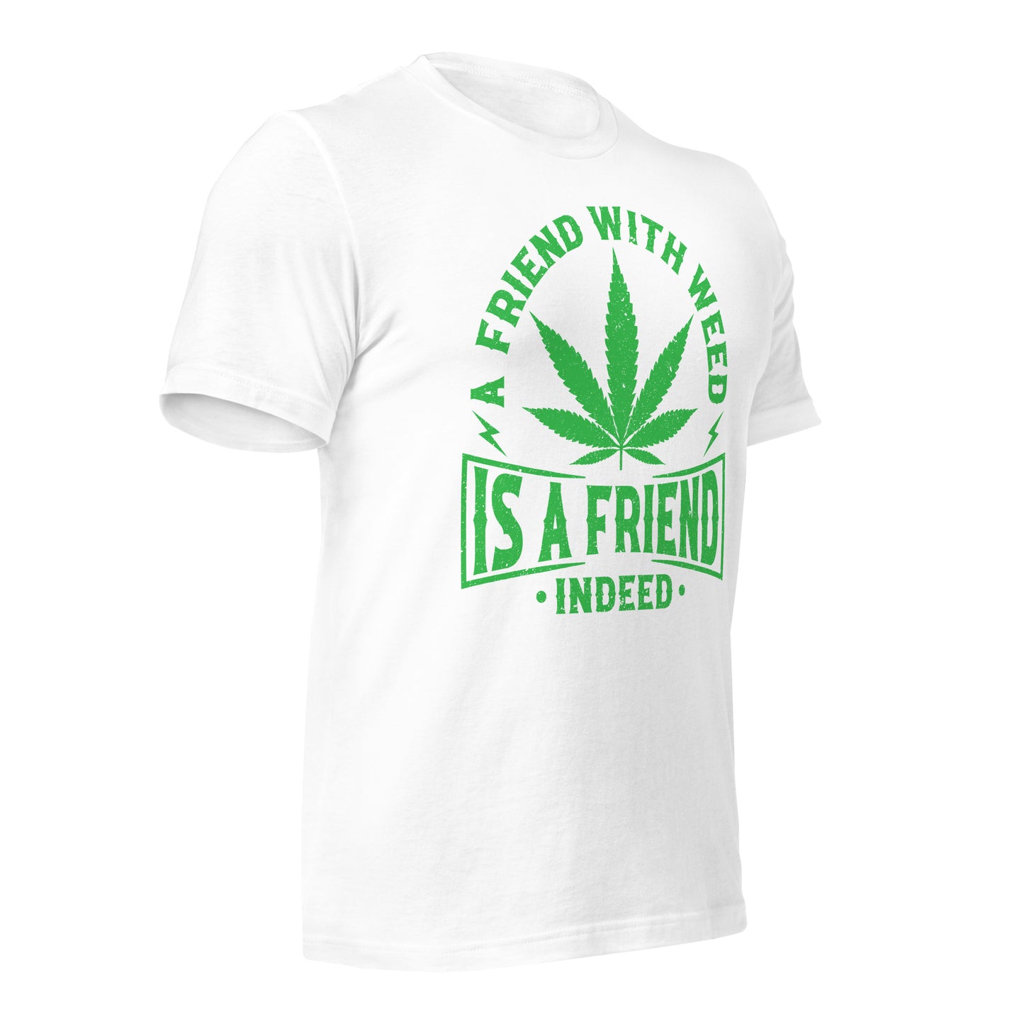 A Friend with Weed is a Friend Indeed Bella Canvas Adult T-Shirt