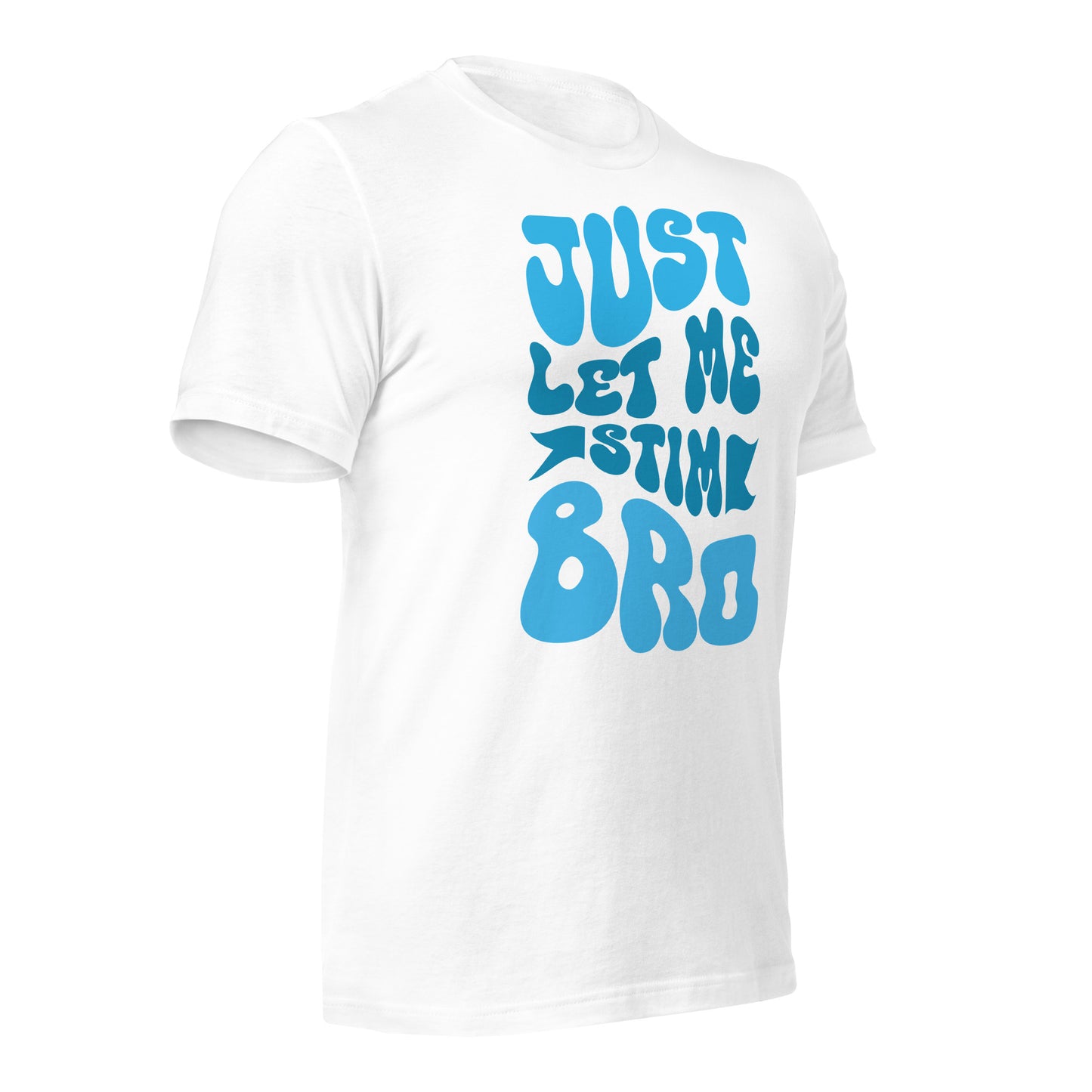 Just Let Me Stim Bro Bella Canvas Adult T-Shirt