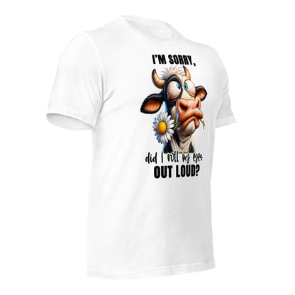 I'm Sorry Did I Roll My Eyes Funny Cow Bella Canvas Adult T-Shirt