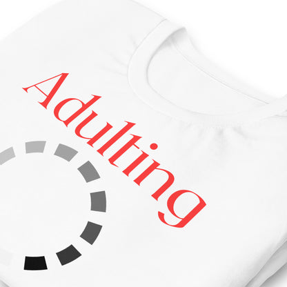 Adulting, Please Wait Quality Cotton Bella Canvas Adult T-Shirt