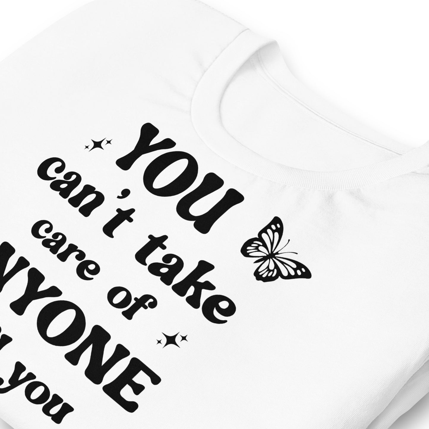 You Can't Take Care Anyone Until You Take Care Yourself Quality Cotton Bella Canvas Adult T-Shirt