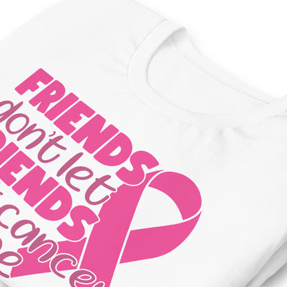 Friends Don't Let Friends Fight Cancer Alone Bella Canvas Adult T-Shirt