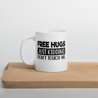 Free Hugs, Just Kidding White Ceramic Coffee Mug