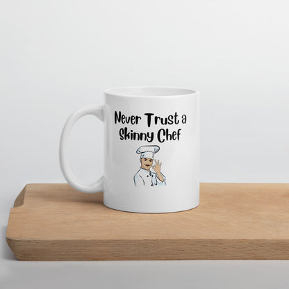 Never Trust a Skinny Chef White Ceramic Coffee Mug