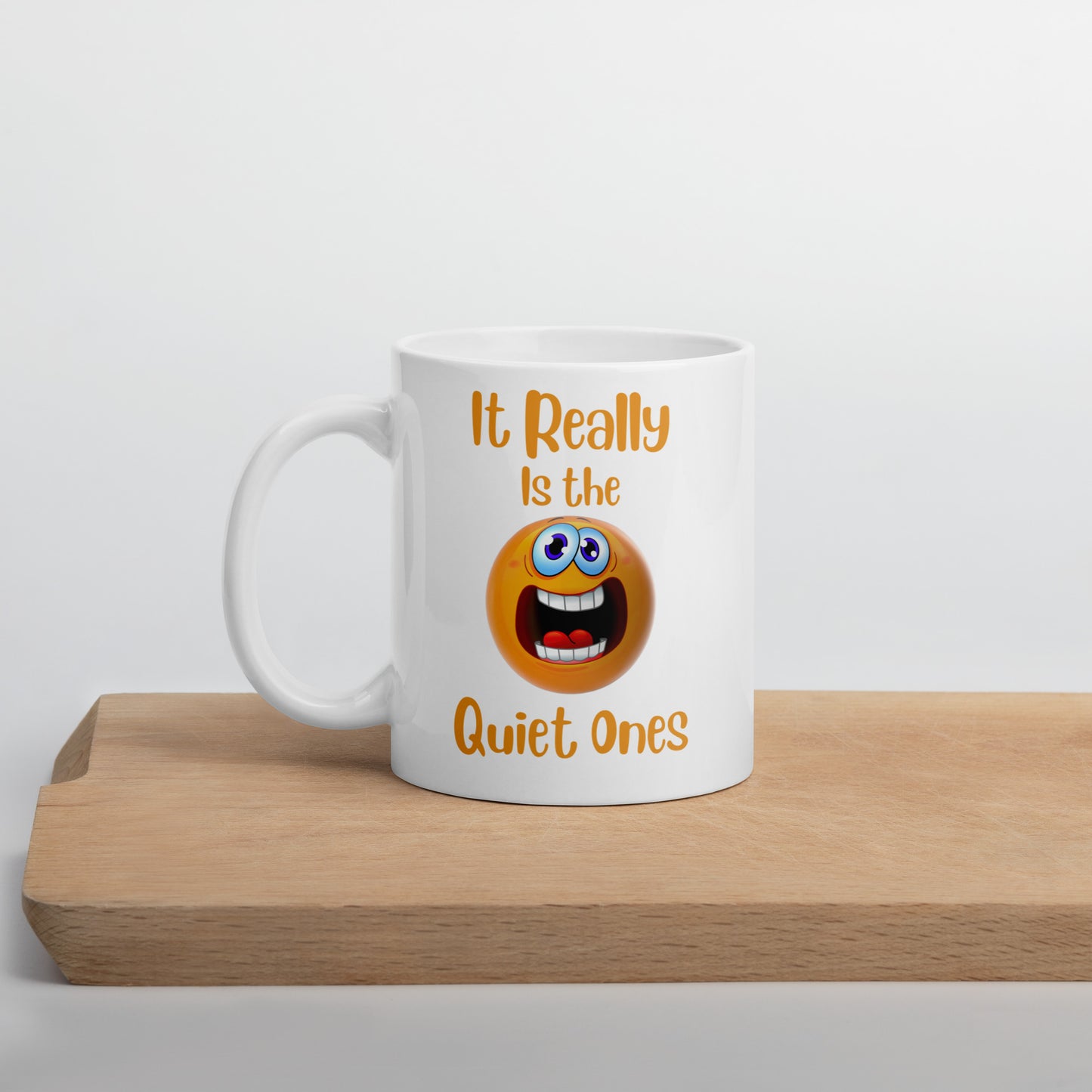 It Really is the Quiet Ones Funny Ceramic Coffee Mug