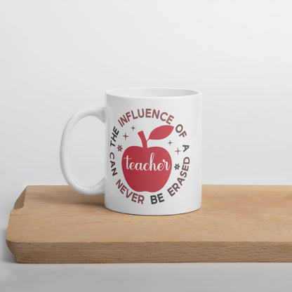 The Influence of a Teacher Can Never Be Erased Ceramic Coffee Mug