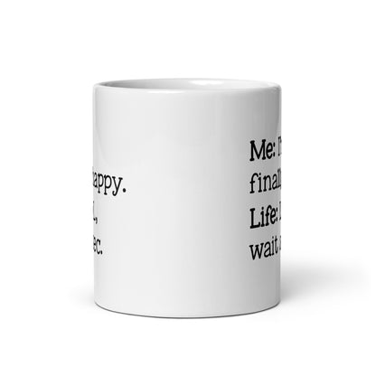 I'm Finally Happy, LOL Wait a Sec White Ceramic Coffee Mug