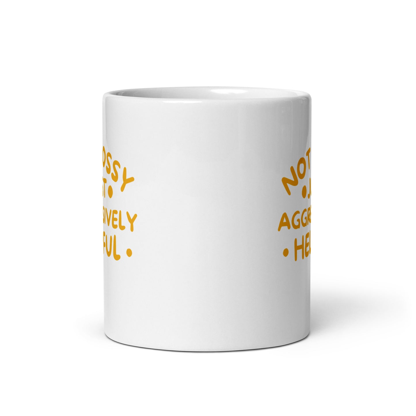 Not Bossy, Just Aggressively Helpful White Ceramic Coffee Mug