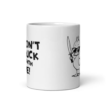 Don't Duck with Me Funny Ceramic Coffee Mug