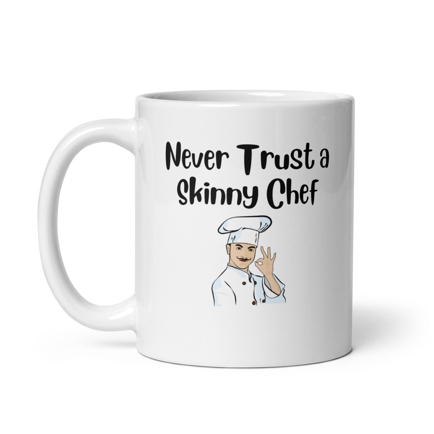 Never Trust a Skinny Chef White Ceramic Coffee Mug