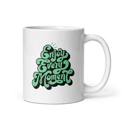 Enjoy Every Moment White Ceramic Coffee Mug