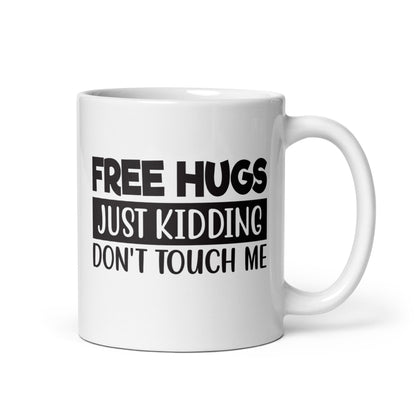 Free Hugs, Just Kidding White Ceramic Coffee Mug