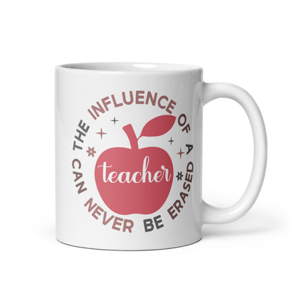 The Influence of a Teacher Can Never Be Erased Ceramic Coffee Mug