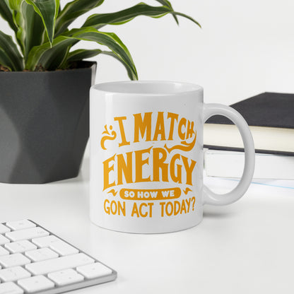 I Match Energy White Ceramic Coffee Mug