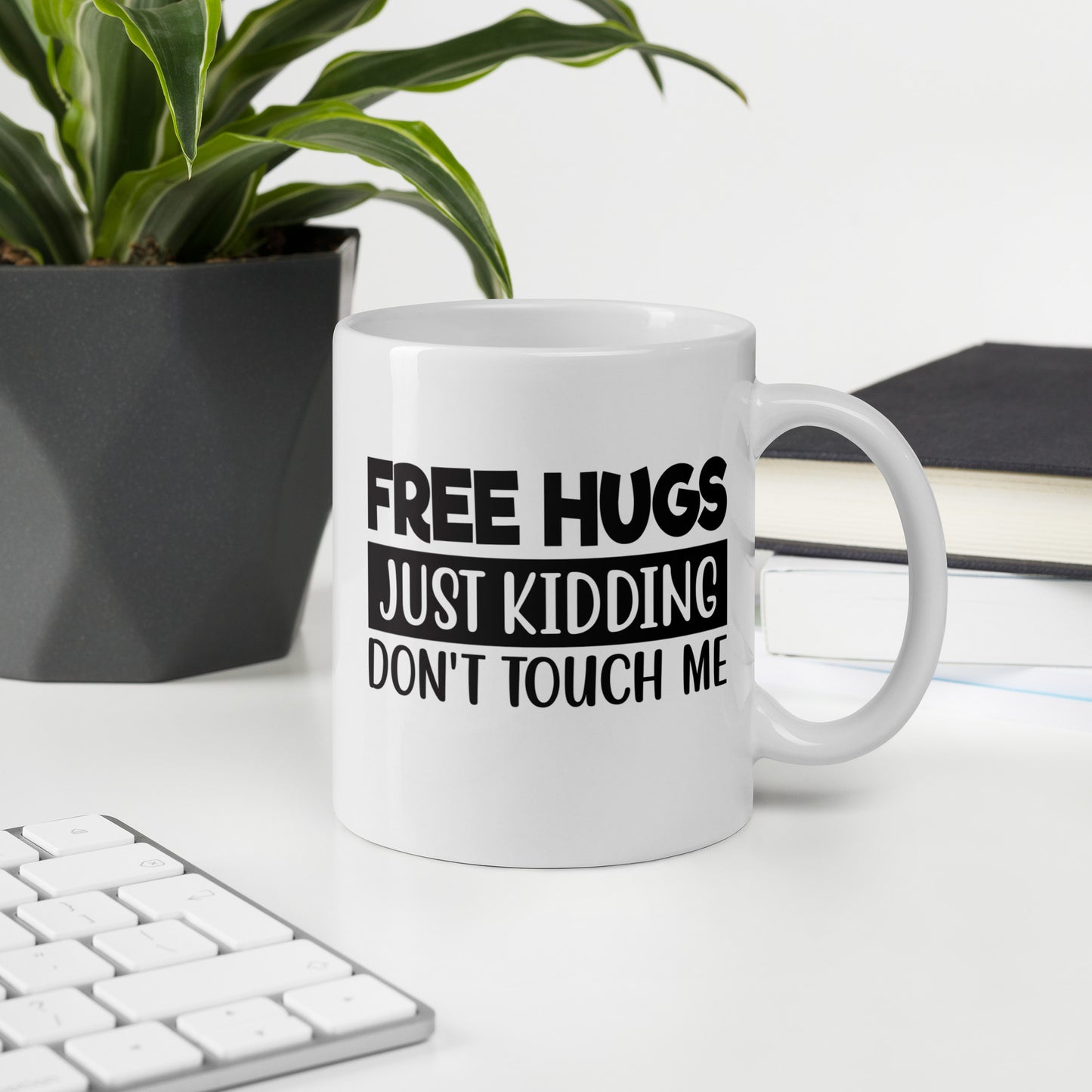 Free Hugs, Just Kidding White Ceramic Coffee Mug