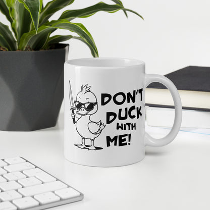 Don't Duck with Me Funny Ceramic Coffee Mug