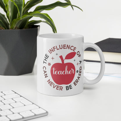 The Influence of a Teacher Can Never Be Erased Ceramic Coffee Mug