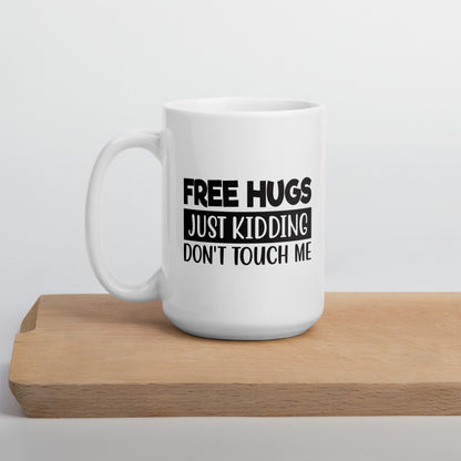 Free Hugs, Just Kidding White Ceramic Coffee Mug