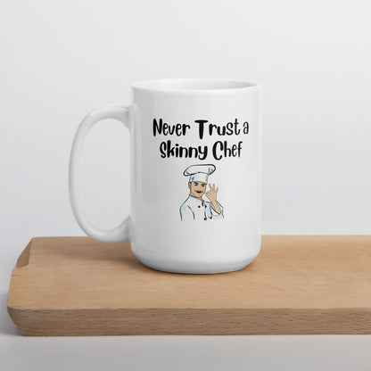 Never Trust a Skinny Chef White Ceramic Coffee Mug