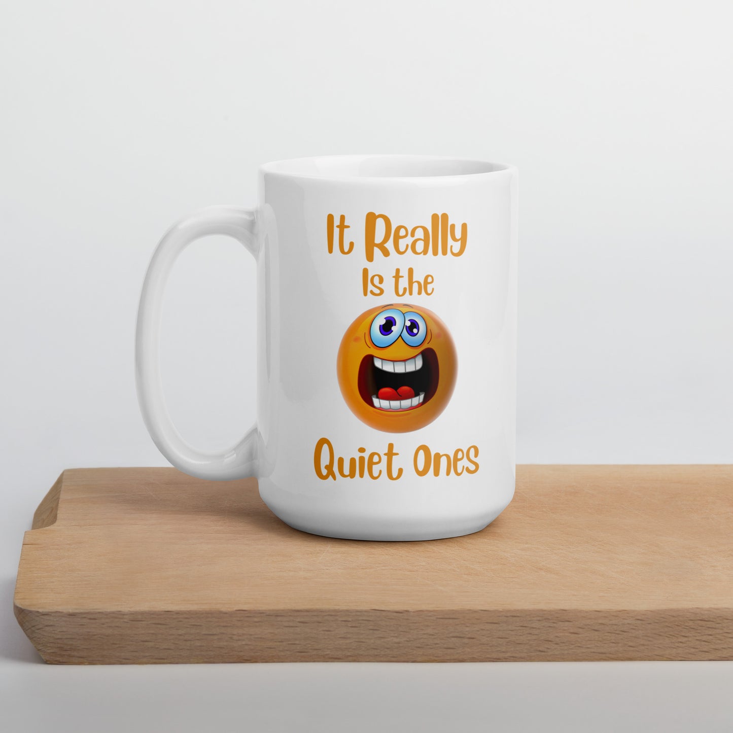 It Really is the Quiet Ones Funny Ceramic Coffee Mug