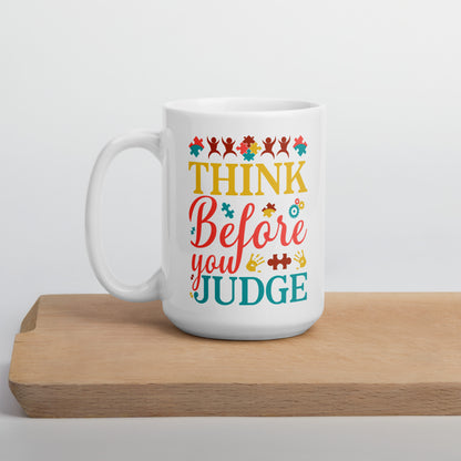 Think Before You Judge Autism Acceptance Ceramic Coffee Mug