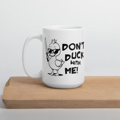 Don't Duck with Me Funny Ceramic Coffee Mug