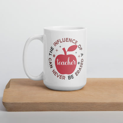 The Influence of a Teacher Can Never Be Erased Ceramic Coffee Mug