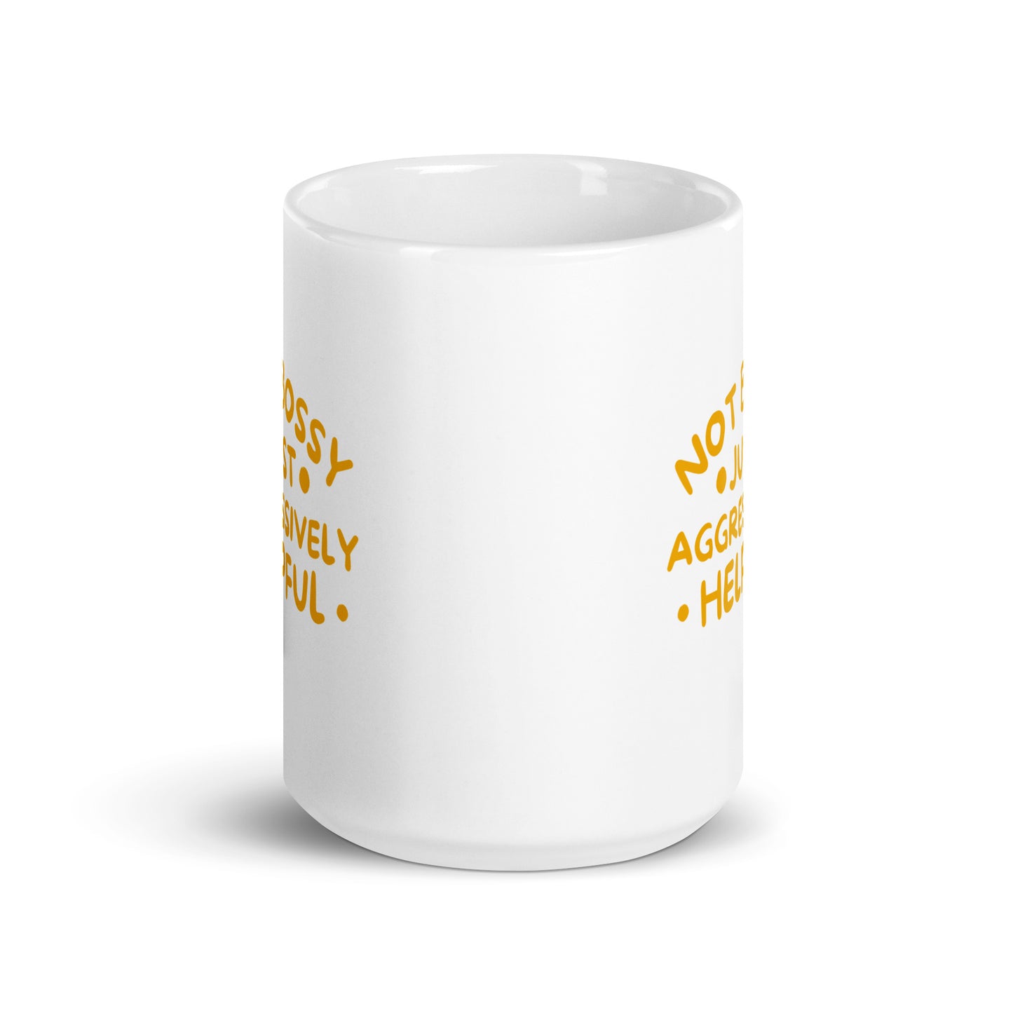 Not Bossy, Just Aggressively Helpful White Ceramic Coffee Mug